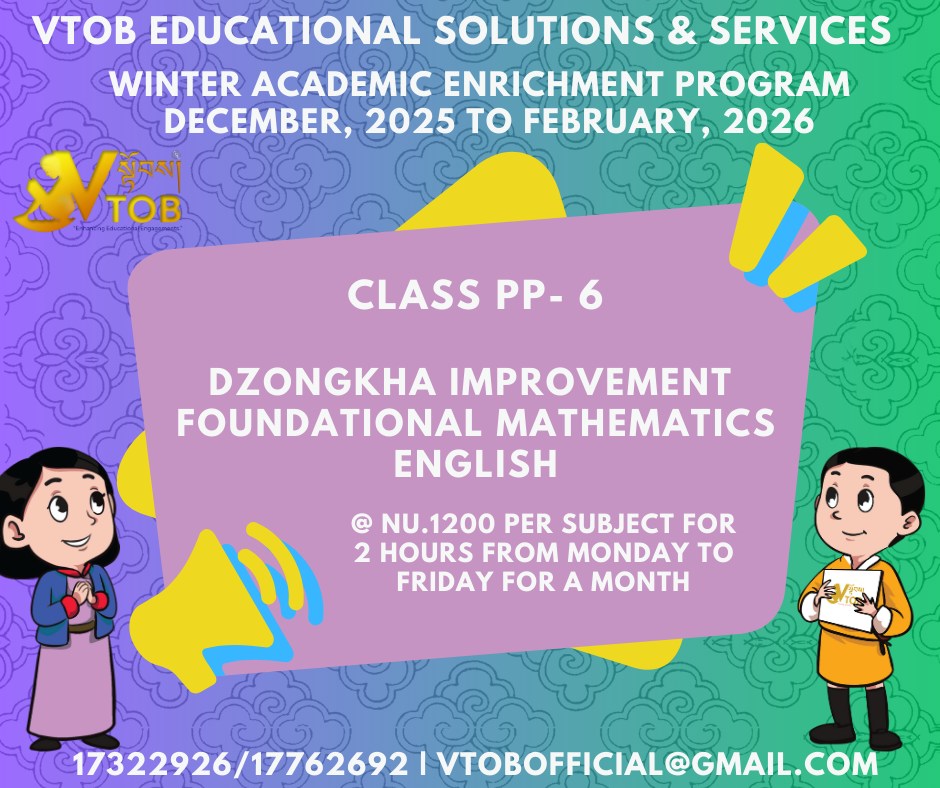 VTOB commences Winter Academic Enrichment Program and other Educational Engagement Programs from December 22, 2025 to February 28, 2026 geared by young versatile team members applying education as a tool offering endless educational opportunities through creative, innovative, and voluntary initiatives affordable to the Bhutanese community for the welfare of youth. 
Avail the opportunity for the holistic development of the children @ the most affordable amount.

1st Cohort December 22, 2025 - January 22, 2026 
2nd Cohort January 22 - February 20, 2026