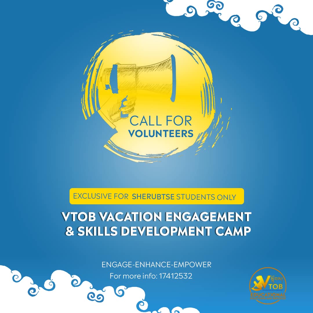 VTOB Vacation Engagement and Skills Development Camp

Engage-Enhance-Empower
Exclusive for  Sherubtse students only
Contact 17412532

VTOB Vacation Engagement and Skills Development Camp

Engage-Enhance-Empower
Exclusive for  Sherubtse students only
Contact 17412532