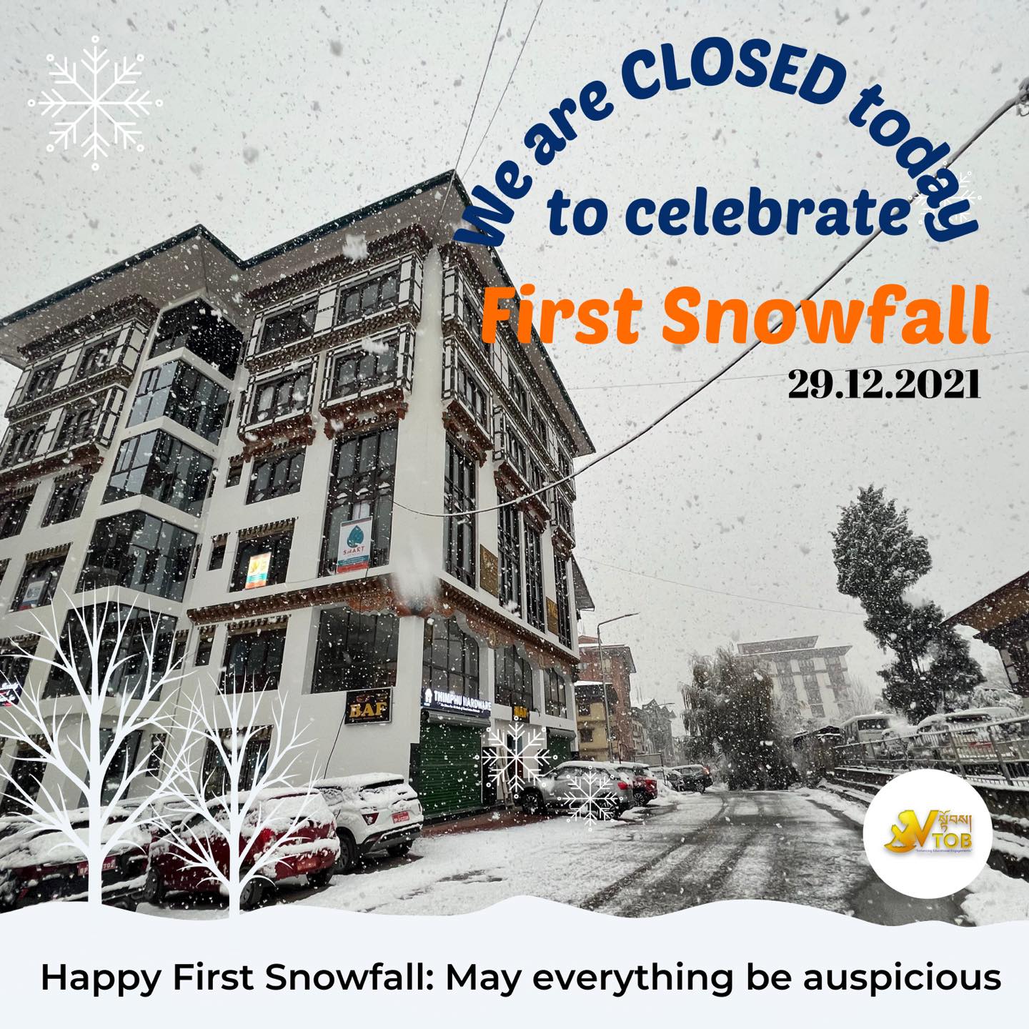 We are CLOSED today to celebrate the first Snowfall in Thimphu.