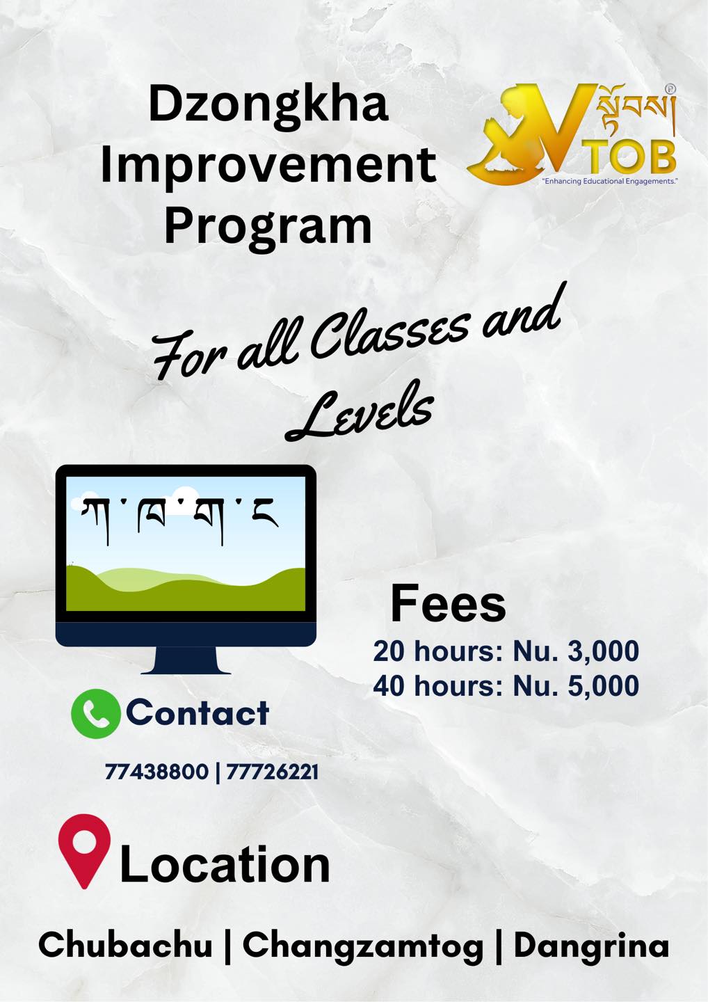 We have the perfect solution for you if you want to improve your Dzongkha scores and skills.
📍Contact us at 77438800
We have the perfect solution for you if you want to improve your Dzongkha scores and skills.
📍Contact us at 77438800