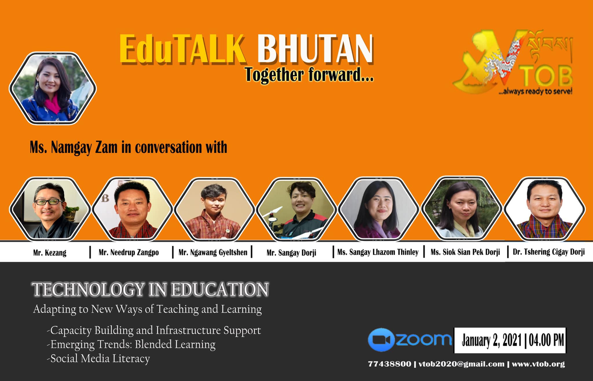 EduTALK BHUTAN: Together Forward 
Inspired by, and in response to, the Royal Address at the National Day Celebrations in Punakha on 17th of December, 2020, V-TOB is initiating a conversation on education through its online platform, EduTALK BHUTAN: Together Forward.  

A unique feature of these conversations is that the panelists will consist of individuals from all walks of life of the Bhutanese society. Participants will include educators, scholars, writers, consultants, youth, media specialists, entrepreneurs, among others. One common thread that binds them is that either they were associated with the education system in the past or they are still in the field of education but in a different system or role. In other words, this conversation will provide the platform for voices from outside the current education system in Bhutan. 

In the First Series, the conversation is divided into seven themes, with each theme taking up one session: 
1. January 1, 2021:  Purpose of Education
2. January 2, 2021: Technology in Education
3. January 3, 2021: Curriculum
4. January 4, 2021: Expectations 
5. January 5, 2021: Teacher Education and Professional Growth 
6. January 6, 2021: Transmission of Cultural Values and Traditions 
7. January 7, 2021: Social and Emotional Learning 

Panelists will share their expertise, or experience in the Bhutanese education system, their current views and beliefs and offer their solutions to address key issues.

V-TOB invites nominations of people who can contribute as panelists in the successive series and sessions, as it intends to collect views, expertise, opinions, ideas and solutions to this important issue facing our country.

www.vtob.org | vtob2020@gmail.com | 77438800

#VTOB #EduTALK #bhutan #TogetherForward #education #PurposeofEducation #TechnologyinEducation #Curriculum #Expectations #TeacherEducationandProfessionalGrowth #TransmissionofCulturalValuesandTraditions #SocialandEmotionalLearning